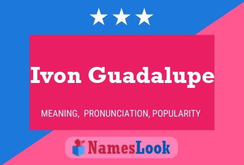 Ivon Guadalupe Name Poster