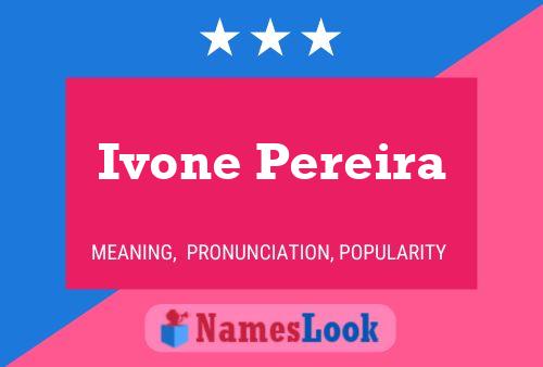 Ivone Pereira Name Poster