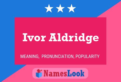 Ivor Aldridge Name Poster