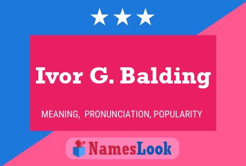 Ivor G. Balding Name Poster