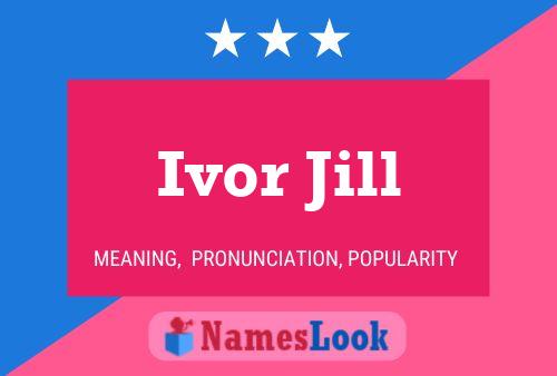 Ivor Jill Name Poster