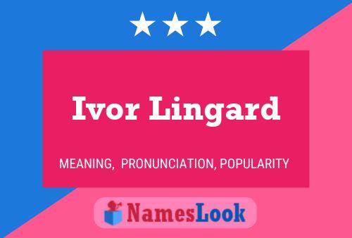 Ivor Lingard Name Poster