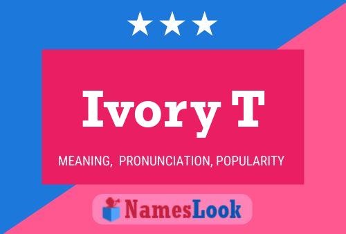 Ivory T Name Poster