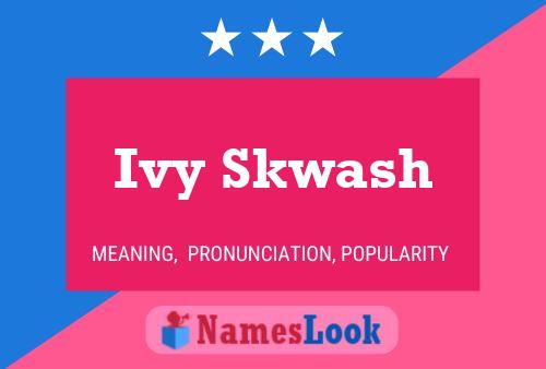 Ivy Skwash Name Poster