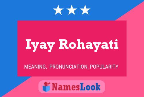 Iyay Rohayati Name Poster