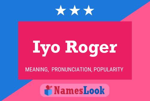 Iyo Roger Name Poster