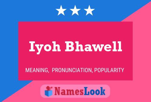 Iyoh Bhawell Name Poster