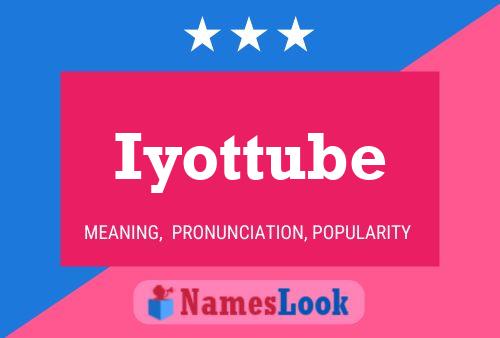 Iyottube Name Poster