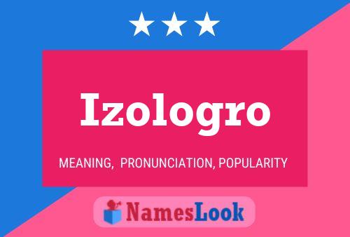 Izologro Name Poster