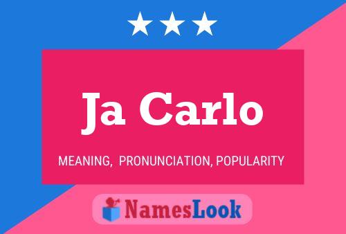 Ja Carlo Name Poster