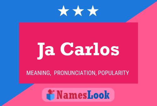 Ja Carlos Name Poster