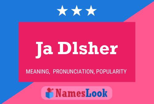 Ja Dlsher Name Poster