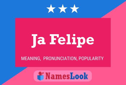 Ja Felipe Name Poster