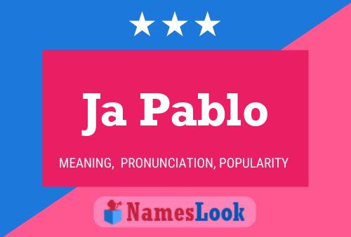 Ja Pablo Name Poster