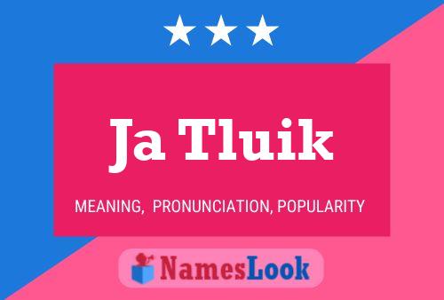 Ja Tluik Name Poster