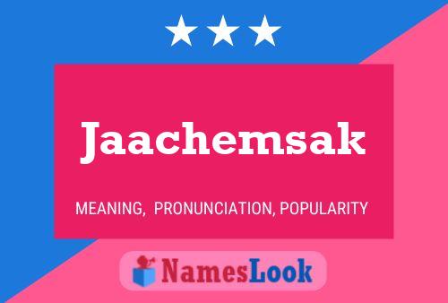 Jaachemsak Name Poster