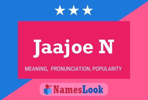 Jaajoe N Name Poster