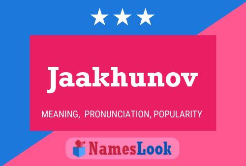 Jaakhunov Name Poster