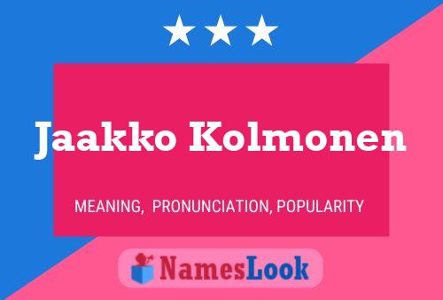 Jaakko Kolmonen Name Poster