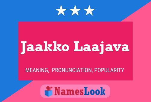 Jaakko Laajava Name Poster