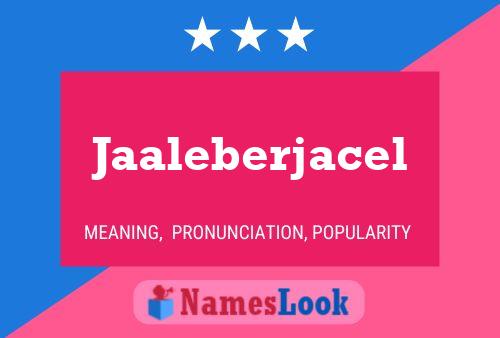 Jaaleberjacel Name Poster