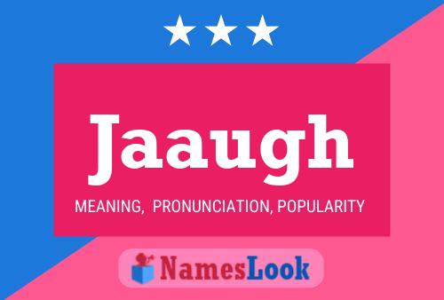 Jaaugh Name Poster