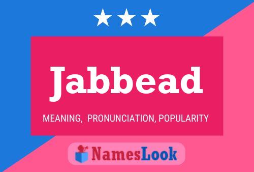 Jabbead Name Poster