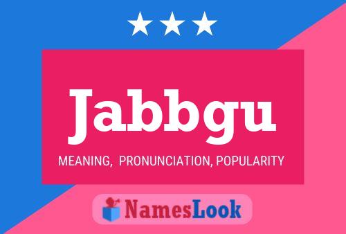 Jabbgu Name Poster