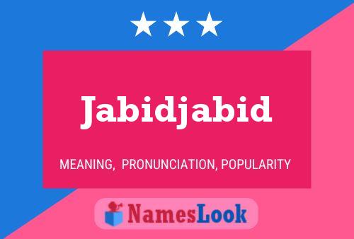 Jabidjabid Name Poster