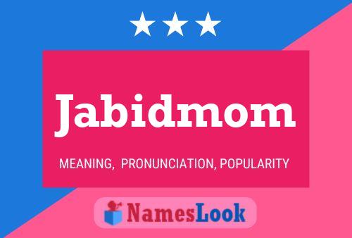 Jabidmom Name Poster