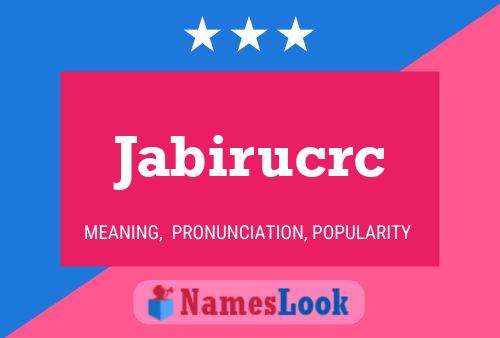 Jabirucrc Name Poster