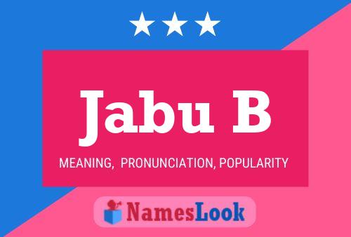 Jabu B Name Poster