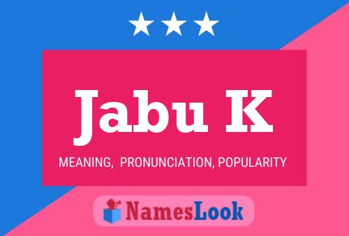 Jabu K Name Poster