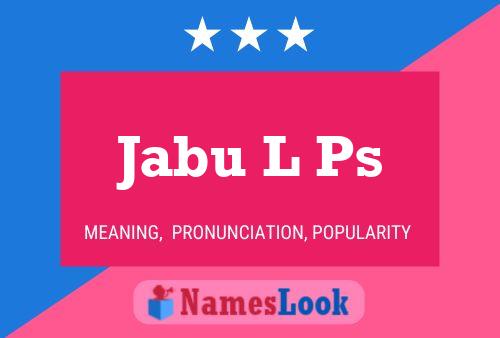 Jabu L Ps Name Poster