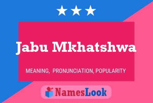 Jabu Mkhatshwa Name Poster