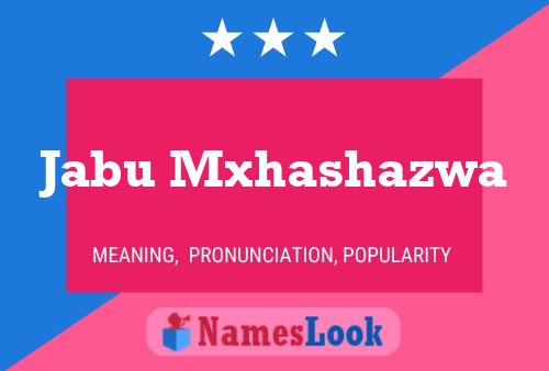 Jabu Mxhashazwa Name Poster