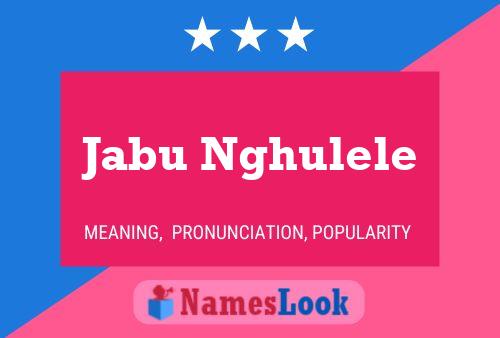 Jabu Nghulele Name Poster