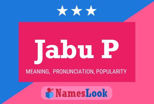 Jabu P Name Poster