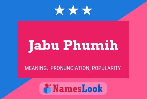 Jabu Phumih Name Poster