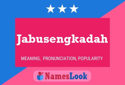 Jabusengkadah Name Poster