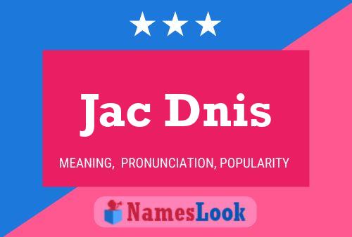 Jac Dnis Name Poster