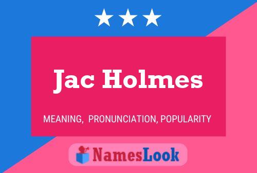 Jac Holmes Name Poster