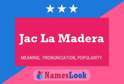 Jac La Madera Name Poster