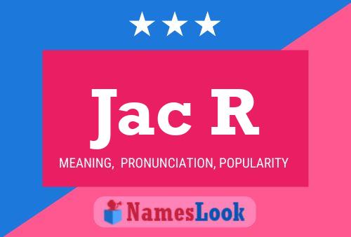 Jac R Name Poster