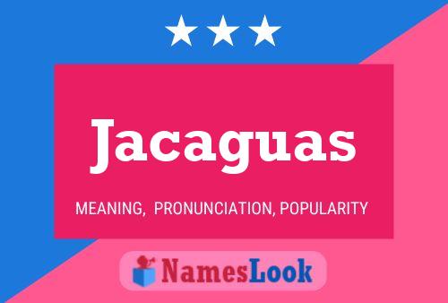 Jacaguas Name Poster