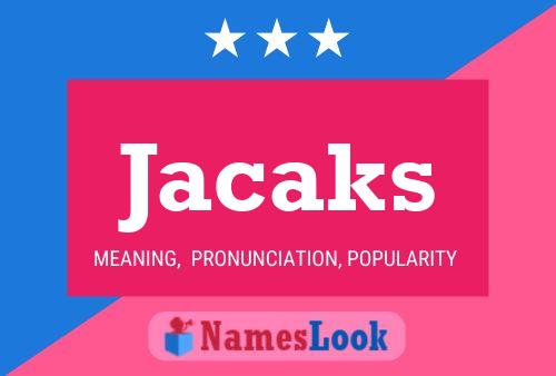 Jacaks Name Poster