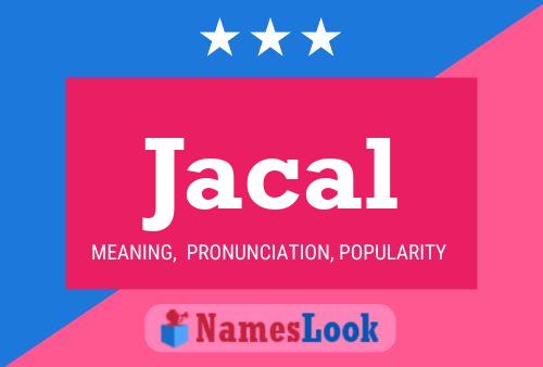 Jacal Name Poster