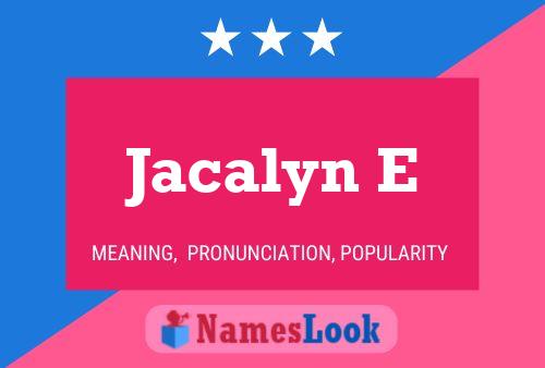 Jacalyn E Name Poster