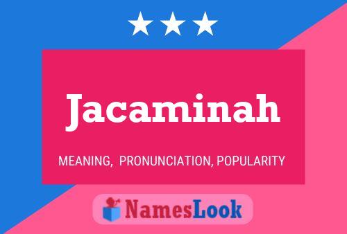 Jacaminah Name Poster