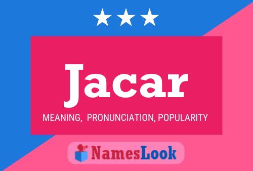 Jacar Name Poster